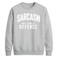 Sarcasm My Only Defence Funny Slogan Unisex Sweatshirt