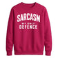 Sarcasm My Only Defence Funny Slogan Unisex Sweatshirt