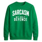 Sarcasm My Only Defence Funny Slogan Unisex Sweatshirt