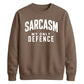 Sarcasm My Only Defence Funny Slogan Unisex Sweatshirt