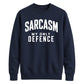 Sarcasm My Only Defence Funny Slogan Unisex Sweatshirt