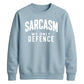 Sarcasm My Only Defence Funny Slogan Unisex Sweatshirt