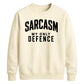 Sarcasm My Only Defence Funny Slogan Unisex Sweatshirt