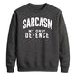Sarcasm My Only Defence Funny Slogan Unisex Sweatshirt