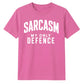 Sarcasm My Only Defence Funny Slogan Unisex T-Shirt