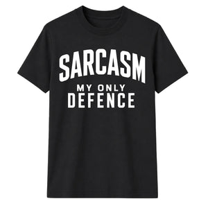 Sarcasm My Only Defence Funny Slogan Unisex T-Shirt