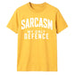 Sarcasm My Only Defence Funny Slogan Unisex T-Shirt