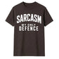 Sarcasm My Only Defence Funny Slogan Unisex T-Shirt