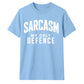 Sarcasm My Only Defence Funny Slogan Unisex T-Shirt