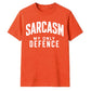 Sarcasm My Only Defence Funny Slogan Unisex T-Shirt