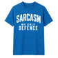 Sarcasm My Only Defence Funny Slogan Unisex T-Shirt
