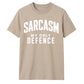 Sarcasm My Only Defence Funny Slogan Unisex T-Shirt