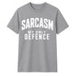 Sarcasm My Only Defence Funny Slogan Unisex T-Shirt