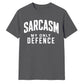 Sarcasm My Only Defence Funny Slogan Unisex T-Shirt
