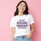 Sarcastic I'm Not Arguing Funny Slogan Ladies T-shirts