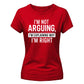 Sarcastic I'm Not Arguing Funny Slogan Ladies T-shirts