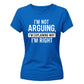 Sarcastic I'm Not Arguing Funny Slogan Ladies T-shirts