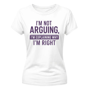 Sarcastic I'm Not Arguing Funny Slogan Ladies T-shirts