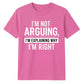 Sarcastic I'm Not Arguing Quote Funny Slogan Unisex T-Shirt