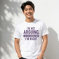Sarcastic I'm Not Arguing Quote Funny Slogan Unisex T-Shirt