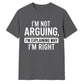 Sarcastic I'm Not Arguing Quote Funny Slogan Unisex T-Shirt