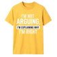 Sarcastic I'm Not Arguing Quote Funny Slogan Unisex T-Shirt