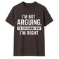 Sarcastic I'm Not Arguing Quote Funny Slogan Unisex T-Shirt