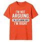 Sarcastic I'm Not Arguing Quote Funny Slogan Unisex T-Shirt