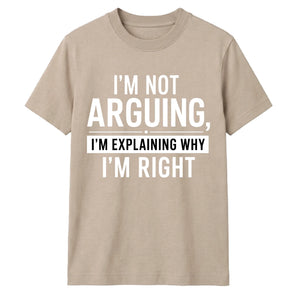 Sarcastic I'm Not Arguing Quote Funny Slogan Unisex T-Shirt