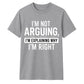 Sarcastic I'm Not Arguing Quote Funny Slogan Unisex T-Shirt