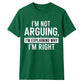 Sarcastic I'm Not Arguing Quote Funny Slogan Unisex T-Shirt