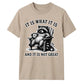 Sarcastic It Is What It Is Raccoon Funny Slogan Unisex T-Shirt
