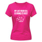 Sarcastic My Last Brain Cell Funny Slogan Ladies T-shirts