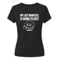 Sarcastic My Last Brain Cell Funny Slogan Ladies T-shirts