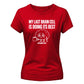 Sarcastic My Last Brain Cell Funny Slogan Ladies T-shirts