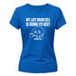 Sarcastic My Last Brain Cell Funny Slogan Ladies T-shirts