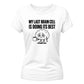 Sarcastic My Last Brain Cell Funny Slogan Ladies T-shirts