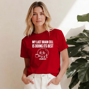 Sarcastic My Last Brain Cell Funny Slogan Ladies T-shirts