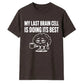Sarcastic My Last Brain Cell Funny Slogan Unisex T-Shirt