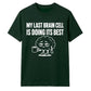 Sarcastic My Last Brain Cell Funny Slogan Unisex T-Shirt