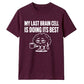 Sarcastic My Last Brain Cell Funny Slogan Unisex T-Shirt