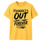 School's Out Forever School Leavers Unisex T-Shirt