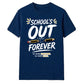 School's Out Forever School Leavers Unisex T-Shirt