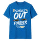 School's Out Forever School Leavers Unisex T-Shirt