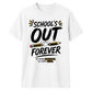 School's Out Forever School Leavers Unisex T-Shirt