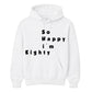 So Happy I'm Eighty Funny 80th Birthday Unisex Hoodie