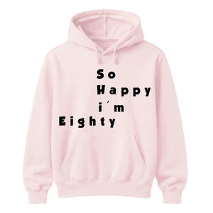 So Happy I'm Eighty Funny 80th Birthday Unisex Hoodie