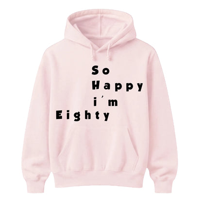 So Happy I'm Eighty Funny 80th Birthday Unisex Hoodie