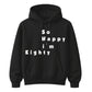 So Happy I'm Eighty Funny 80th Birthday Unisex Hoodie