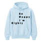So Happy I'm Eighty Funny 80th Birthday Unisex Hoodie